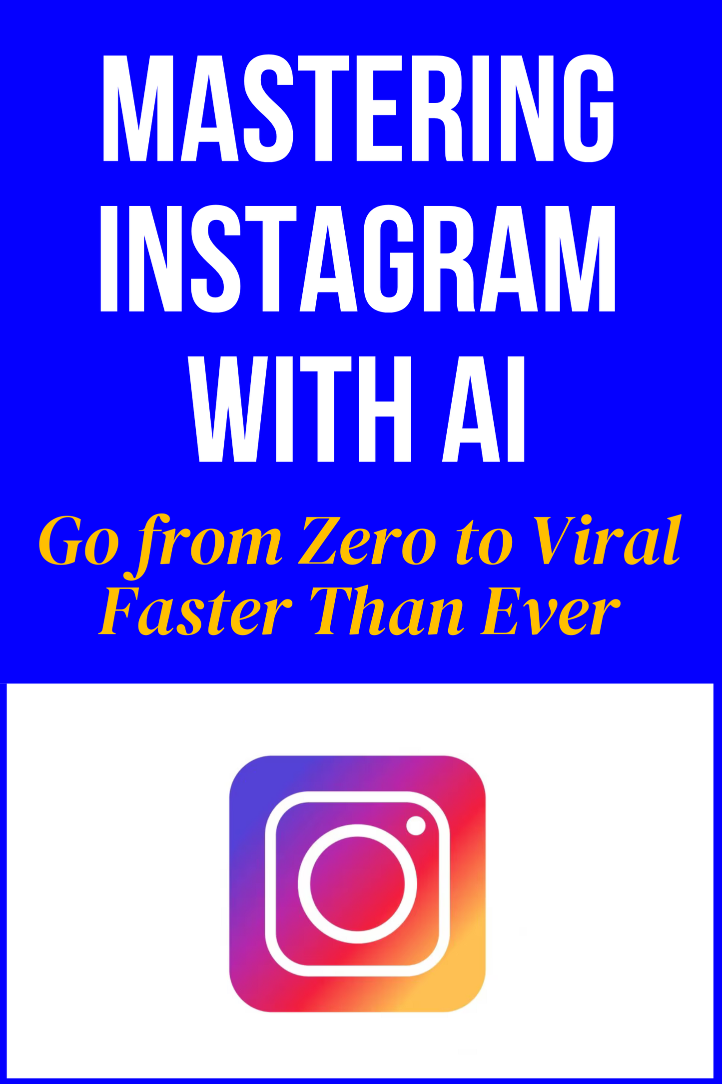 7.) Mastering Instagram With AI Go from Zero to Viral Faster Than Ever 