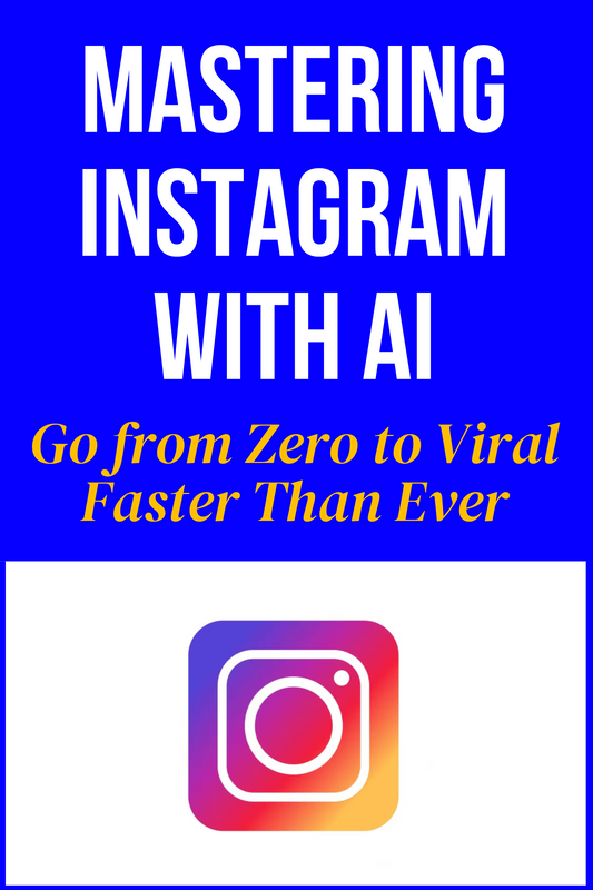 7.) Mastering Instagram With AI Go from Zero to Viral Faster Than Ever 